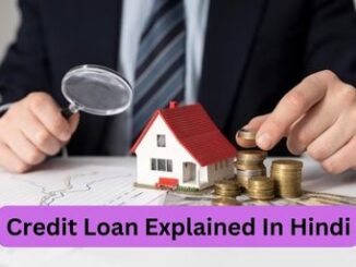 Credit Loan Explained In Hindi