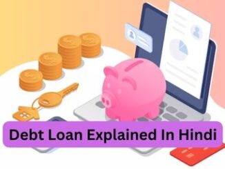Debt Loan Explained In Hindi