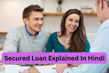 Secured Loan Explained In Hindi